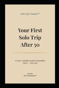 Your First Solo Trip After 50