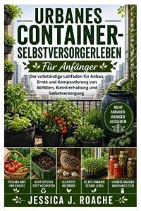 Urbanes Container- Selbstversorgerleben Für Anfänger