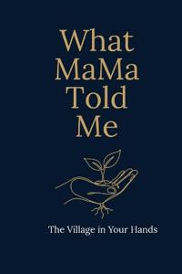 What MaMa Told Me
