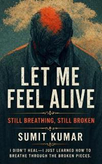 Let Me Feel Alive