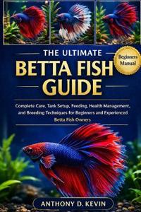 The Ultimate Betta Fish Guide