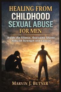 Healing from Childhood Sexual Abuse for Men