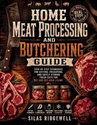 Home Meat Processing and Butchering Guide