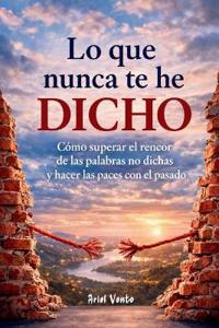Lo que nunca te he dicho