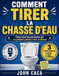 Comment Tirer La Chasse d'Eau