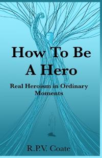 How To BE A Hero