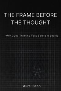The Frame Before the Thought