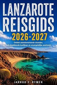 Lanzarote Reisgids 2026-2027