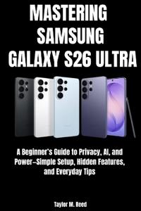 Mastering Samsung Galaxy S26 Ultra