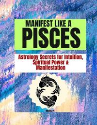 Manifest Like a Pisces