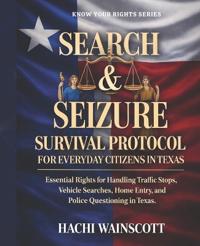 Search and Seizure Survival Protocol for Everyday Citizens in Texas