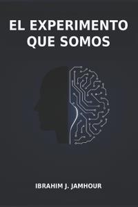 El Experimento Que Somos