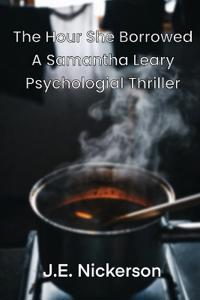 The Hour She Borrowed A Samantha Leary Psychological Thriller
