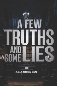 A Few Truths and Some Lies