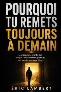 Pourquoi tu remets toujours à demain