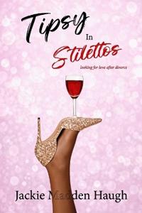 Tipsy in Stilettos