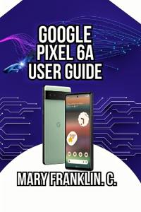 Google Pixel 6a User Guide