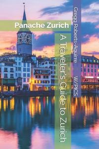 A Traveler's Guide to Zurich