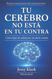 Tu cerebro no esta en tu contra