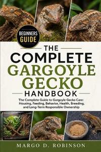 The Complete Gargoyle Gecko Handbook
