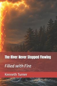 The River Never Stopped Flowing
