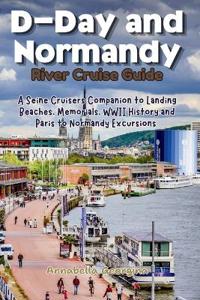 D-Day and Normandy River Cruise Guide