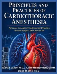 Principles and Practices of Cardiothoracic Anesthesia