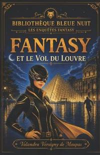 Fantasy Et Le Vol Du Louvre