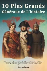 10 Plus Grands Généraux de l'histoire