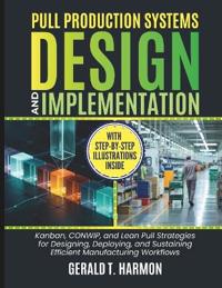 Pull Production Systems Design And Implementation
