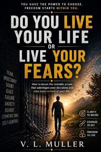 Do You Live Your Life or Live Your Fears?