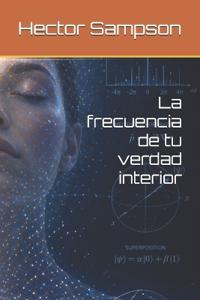 La frecuencia de tu verdad interior