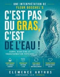 Une interprétation de Fleur Boschel's C'est pas du gras, c'est de l'eau!