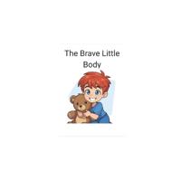 The Brave Little Body
