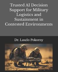 Trusted AI Decision Support for Military Logistics and Sustainment in Contested Environments