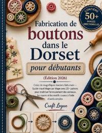 Fabrication de boutons dans le Dorset pour débutants Édition 2026