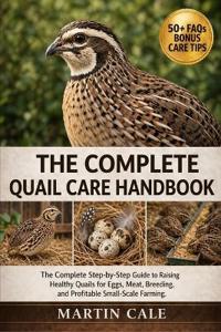 The Complete Quail Care Handbook
