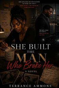 She Built the Man Who Broke Her