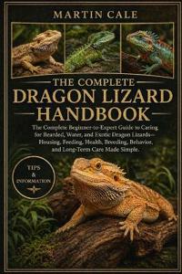 The Complete Dragon Lizard Handbook