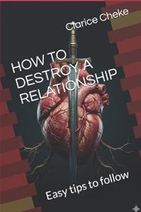 How to Destroy a Relationship