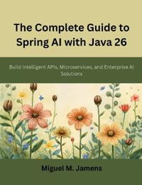 The Complete Guide to Spring AI with Java 26