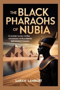 The Black Pharaohs of Nubia