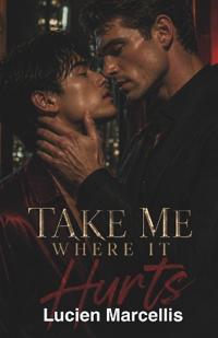 Take Me Where It Hurts