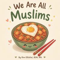 We Are All Muslims