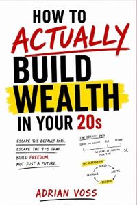How to Actually Build Wealth in Your 20s