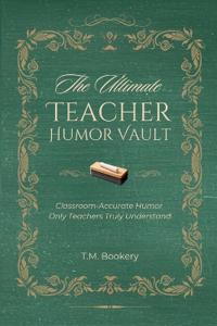 The Ultimate Teacher Humor Vault