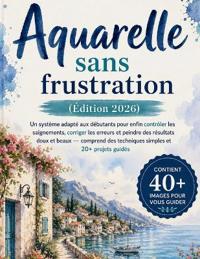 Aquarelle sans frustration (Édition 2026)