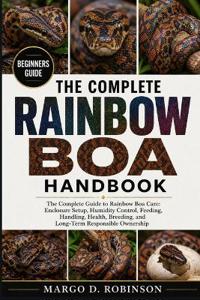 The Complete Rainbow Boa Handbook
