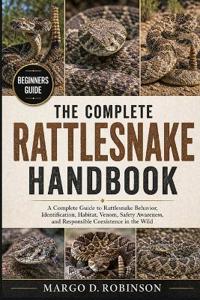 The Complete Rattlesnake Handbook