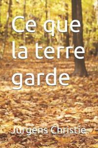 Ce que la terre garde